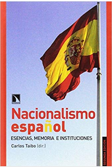 Nacionalismo español. Esencias, memorias e instituciones