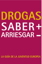 Drogas saber + arriesgar.La guía de la juventud europea