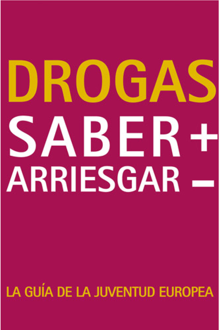 Drogas saber + arriesgar.La guía de la juventud europea