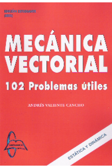 Mecánica vectorial: 102 problemas útiles