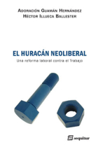 El huracán neoliberal. Una reforma laboral contra el Trabajo