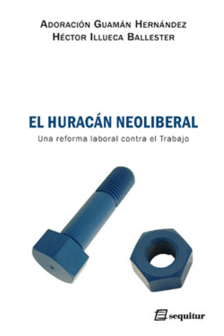 El huracán neoliberal. Una reforma laboral contra el Trabajo