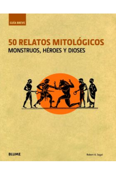 50 relatos mitológicos. Monstruos, héroes y dioses