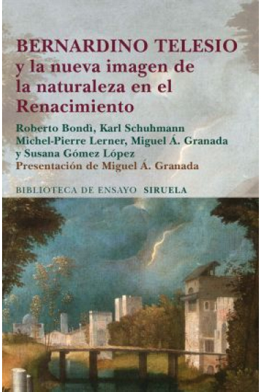 Bernardino Telesio y la nueva imagen de la naturaleza en el Renacimiento