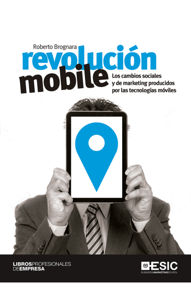 Revolución mobile. Los cambios sociales y de marketing producidos por las tecnologías móviles