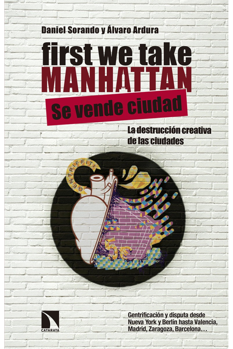 First we take Manhattan. La destrucción creativa de las ciudades