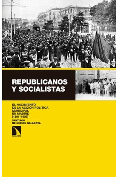 Republicanos y socialistas. El nacimiento de la acción política municipal en Madrid (1891-1909)