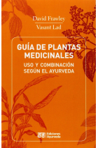 Guia de Plantas Medicinales. Uso y combinación según El Ayurveda