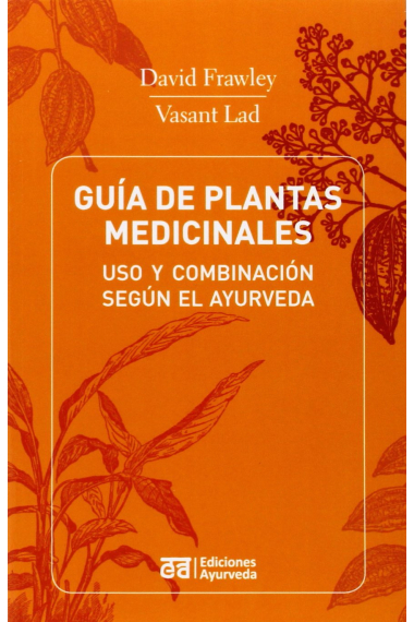 Guia de Plantas Medicinales. Uso y combinación según El Ayurveda