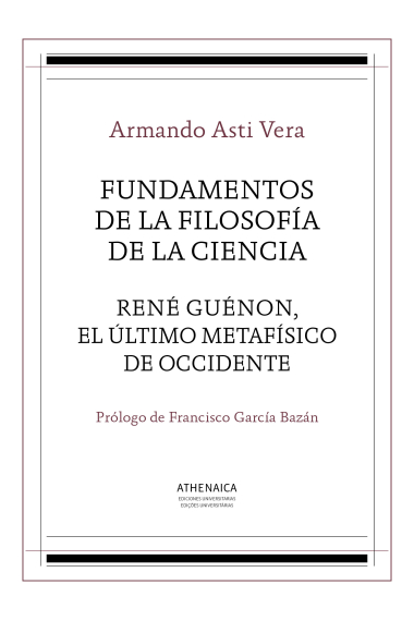 Fundamentos de la filosofía de la ciencia / René Guénon, el último metafísico de occidente