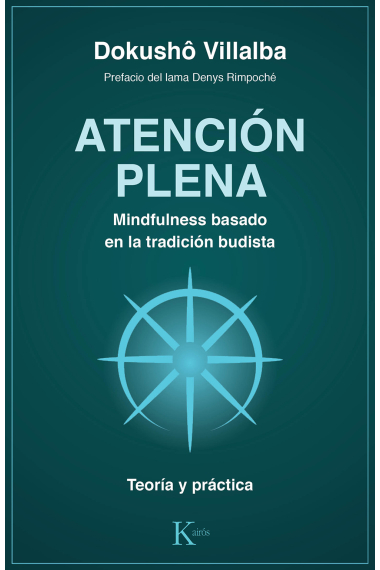 Atención plena. Mindfulness basado en la tradición budista. Teoría y práctica