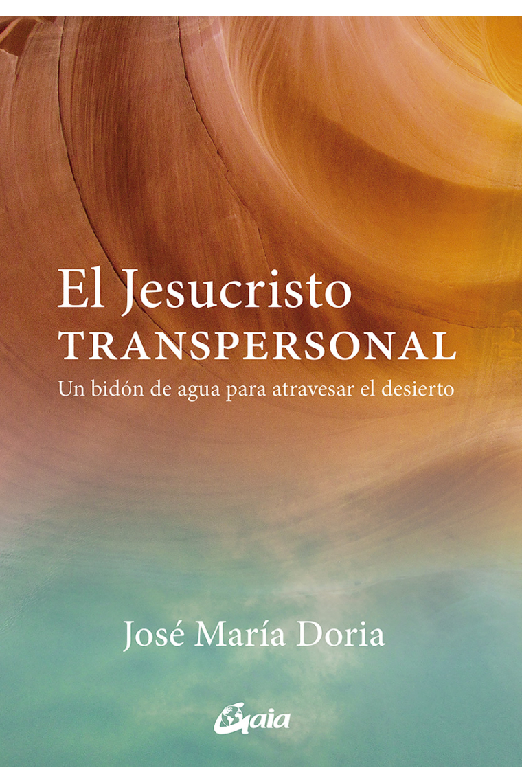 El Jesucristo transpersonal. Un bidón de agua para atravesar el desierto