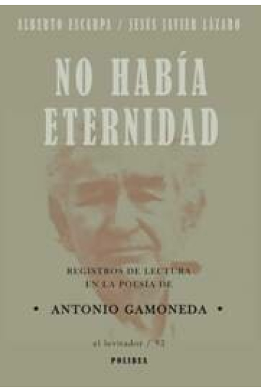 No había eternidad (Antología): registros de lectura en la poesía de Antonio Gamoneda