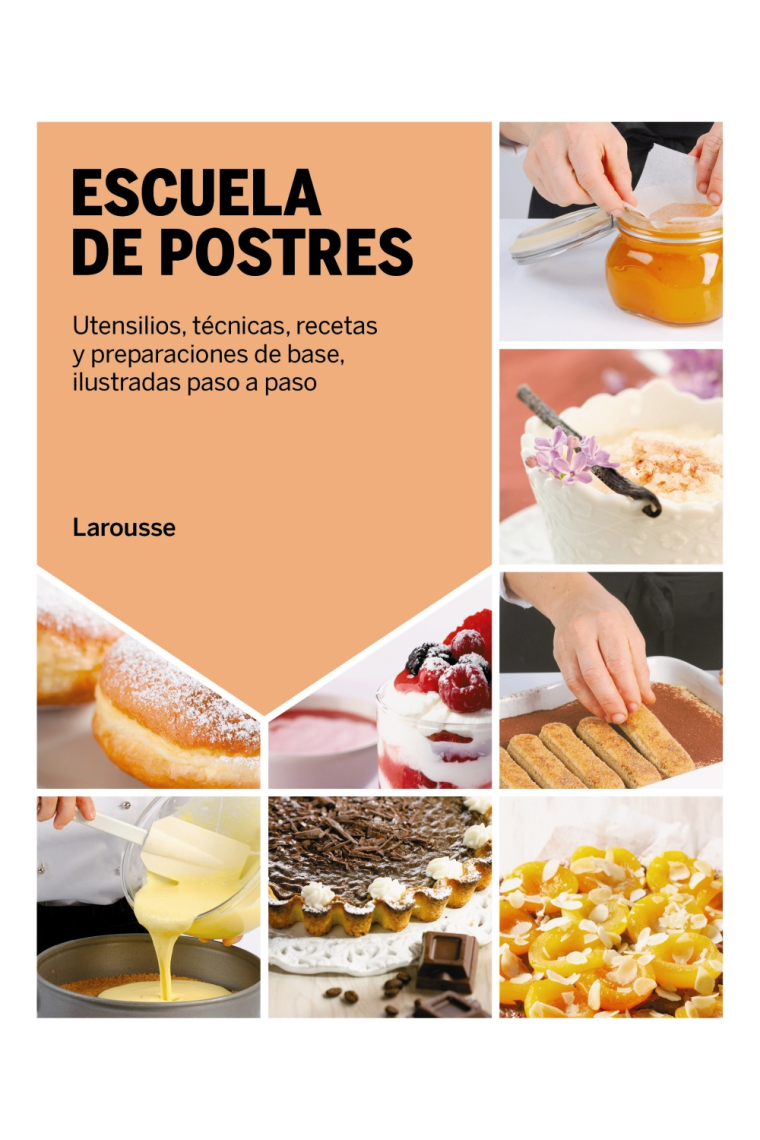 Escuela de postres. Utensilios, técnicas, recetas y preparación de base, ilustradas paso a paso