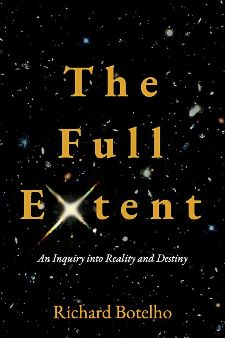 The Full Extent: An Inquiry into Reality and Destiny