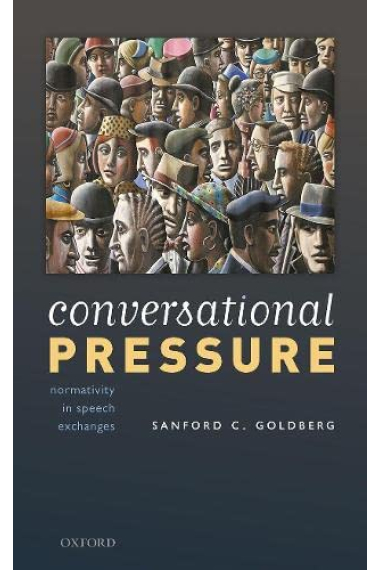 Conversational Pressure: Normativity in Speech Exchanges