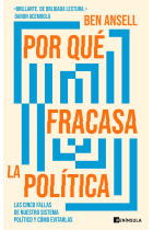 Por qué fracasa la política. Las cinco fallas de nuestro sistema político y cómo evitarlas