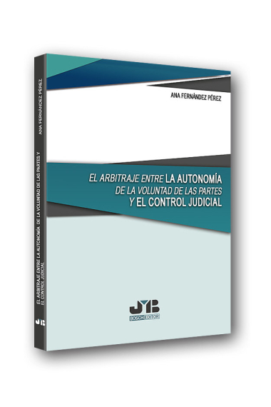 El arbitraje entre la autonomía de la voluntad de las partes y el control judicial