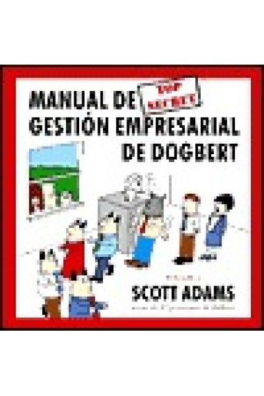 Manual Top Secret de gestión empresarial de Dogbert.