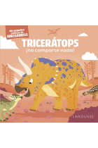 TRICERATOPS NO COMPARTE NADA