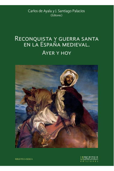 RECONQUISTA Y GUERRA SANTA EN LA ESPAÑA MEDIEVAL. AYER Y HOY