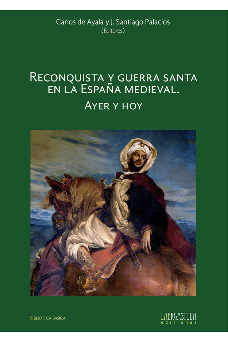 RECONQUISTA Y GUERRA SANTA EN LA ESPAÑA MEDIEVAL. AYER Y HOY