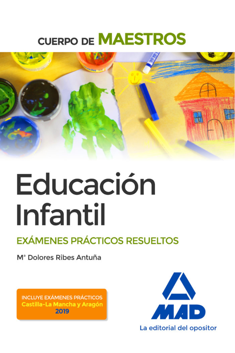 Cuerpo de Maestros Educación Infantil. Exámenes prácticos resueltos