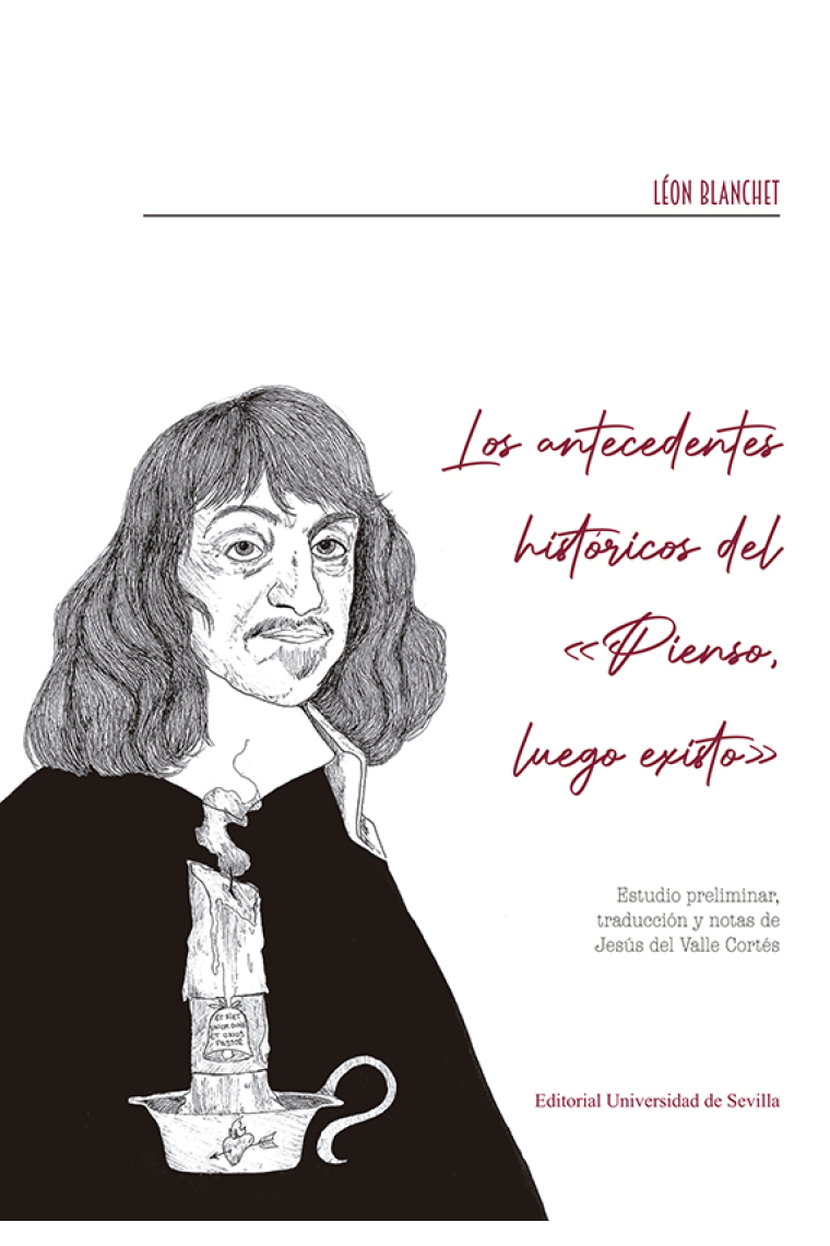 Los antecedentes históricos del Pienso, luego existo: estudio preliminar, traducción y notas de Jesús del Valle Cortés