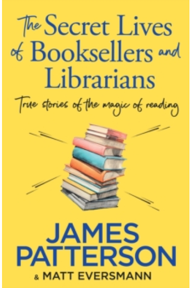 The Secret Lives of Booksellers & Librarians : True stories of the magic of reading