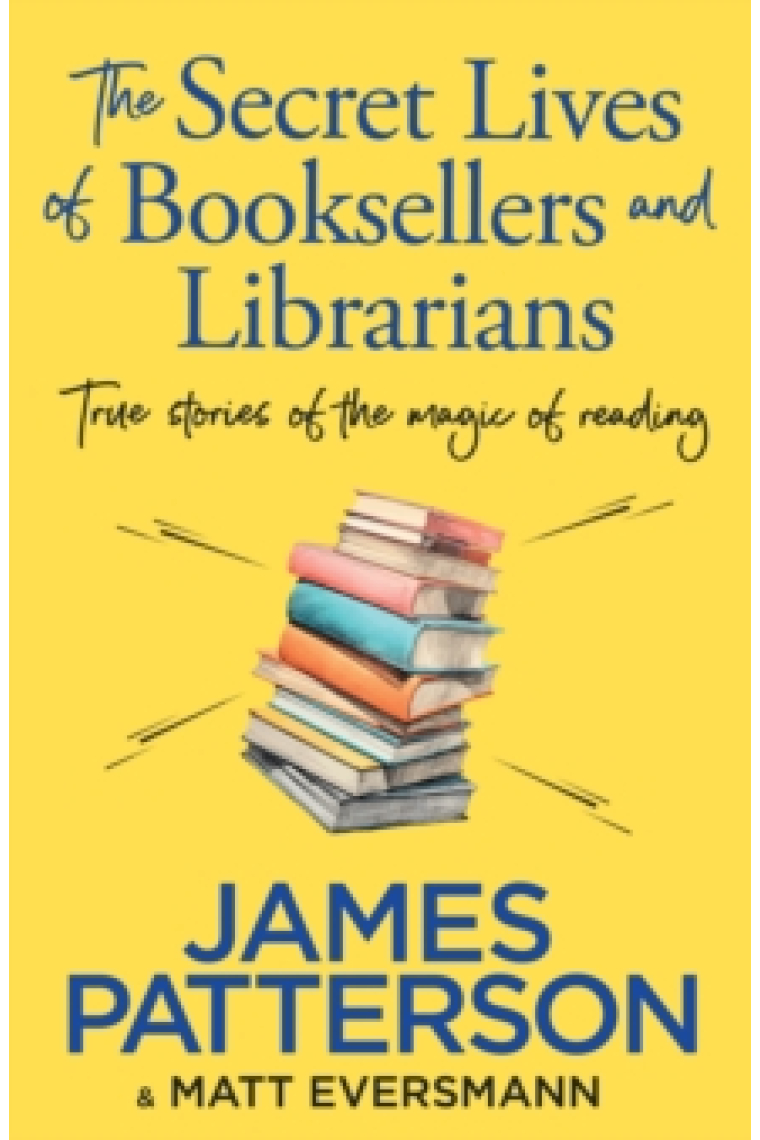 The Secret Lives of Booksellers & Librarians : True stories of the magic of reading