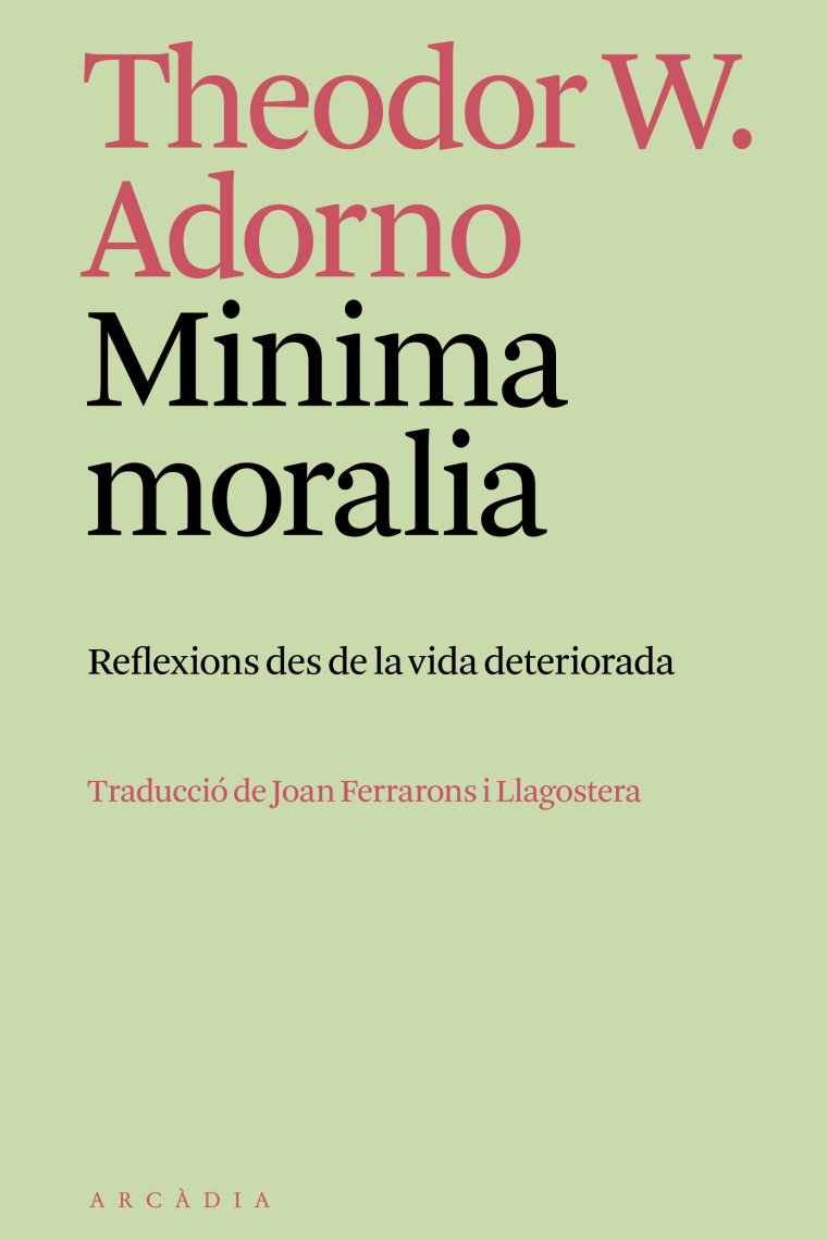 Minima moralia: reflexions des de la vida deteriorada