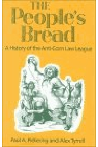 The people's bread (A history of the Anti-corn Law League)