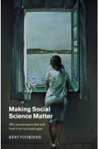 Making social science matter (Why social inquiry fails and how it can succeed again)