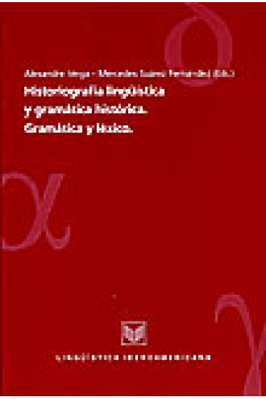 Historiografía lingüística y gramática histórica. Gramática y léxico