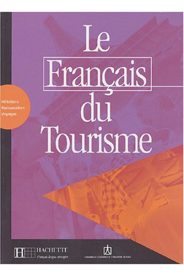 Le français du tourisme.(Hotellerie, restauration, voyages). Livre