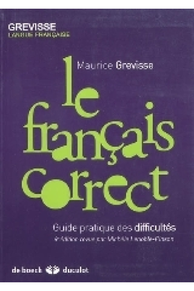 Le français correct. Guide pratique des difficultés