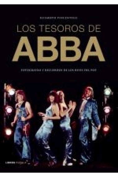 Los tesoros de ABBA. Fotografías y recuerdos de los reyes del pop