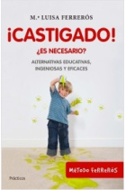 ¡Castigado! ¿Es necesario? Alternativas educativas, ingeniosas y eficaces