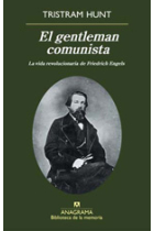 El gentleman comunista. La vida revolucionaria de Friedrich Engels