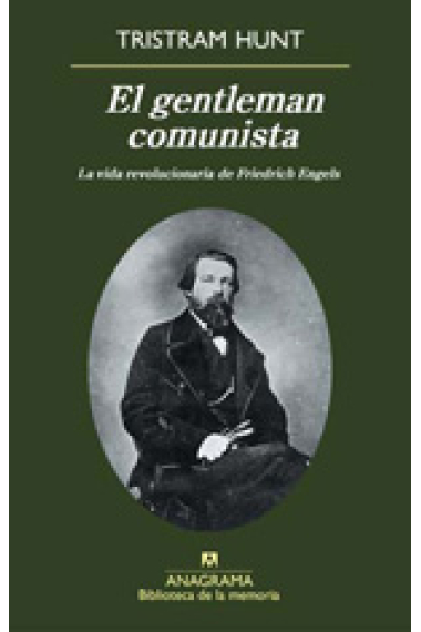 El gentleman comunista. La vida revolucionaria de Friedrich Engels