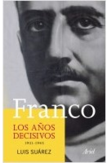 Franco. Los años decisivos, 1931-1945