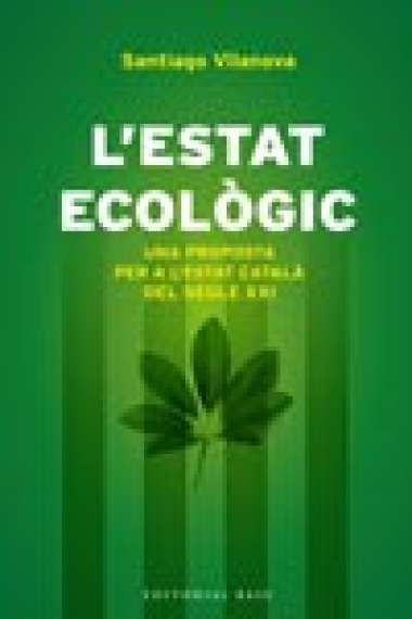 L'estat ecològic. Una proposta econacionalista per a l'Estat català del segle XXI