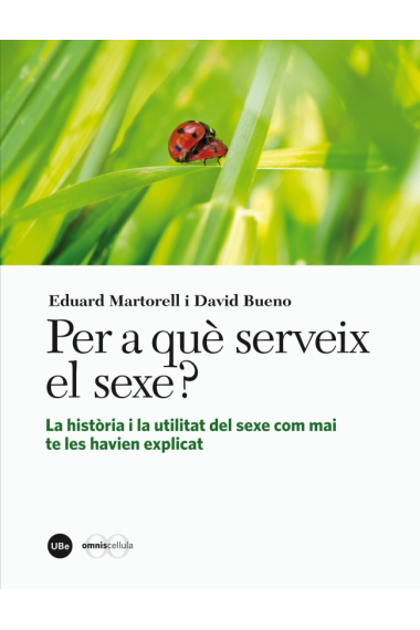 Per a què serveix el sexe? La història i la utilitat del sexe com mai te les havien explicat