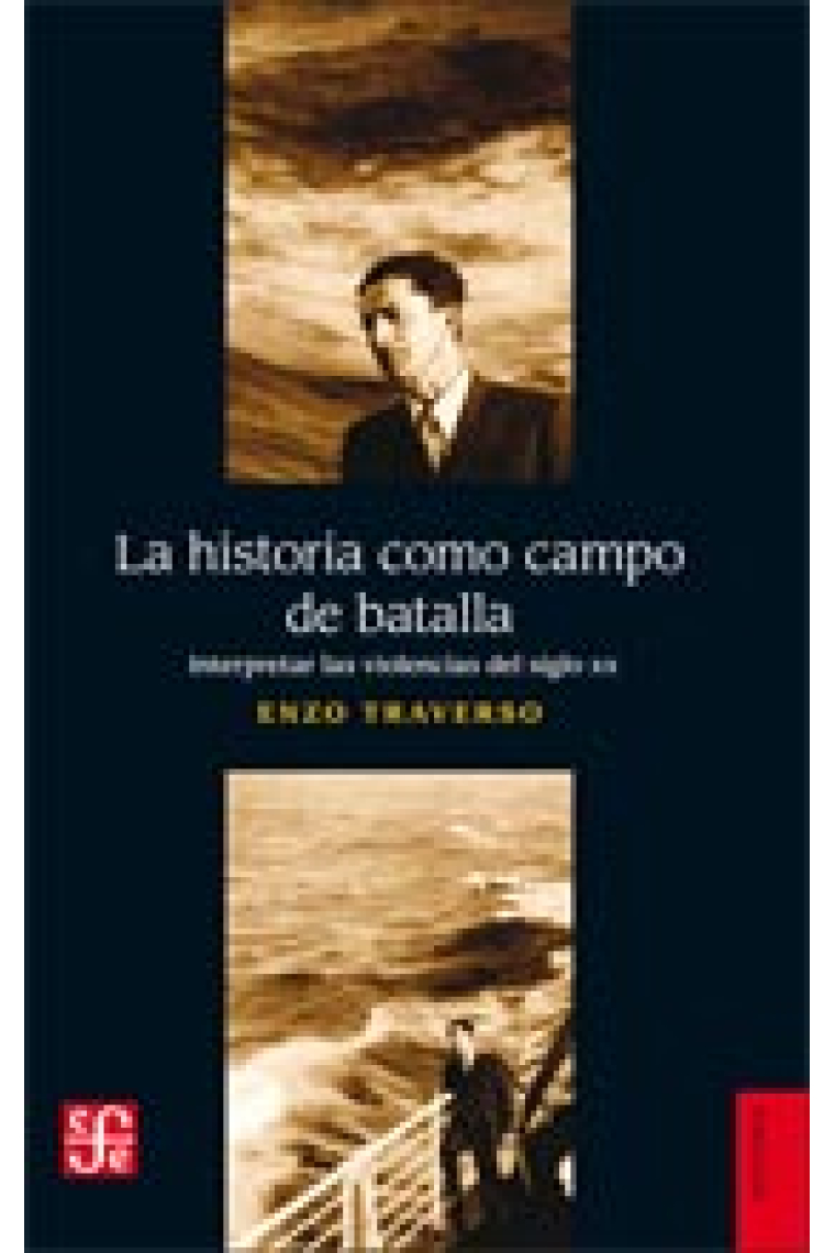 La historia como campo de batalla. Interpretar las violencias del siglo XX