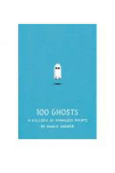 100 Ghosts: A Gallery of Harmless Haunts