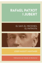 Rafael Patxot i Jubert. El savi, el mecenes, el patriota