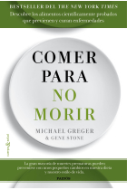 Comer para no morir. Descubre los alimentos científicamente probados que previenen y curar enfermedades