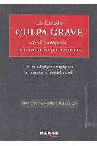 La llamada Culpa Grave en el transporte de mercancías por carretera (The so-called gross neglegence in transport of goods by road)