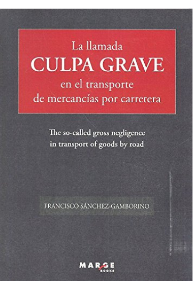 La llamada Culpa Grave en el transporte de mercancías por carretera (The so-called gross neglegence in transport of goods by road)