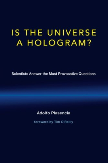 Is the universe a hologram? Scientists answer the most provocative questions